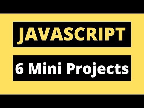 JavaScript Project Tutorial - Create 6 Mini Javascript Projects - JavaScript Tutorial for Beginners