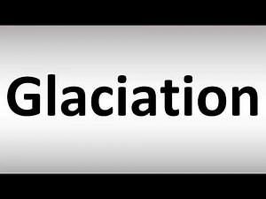 How to Pronounce Glaciation