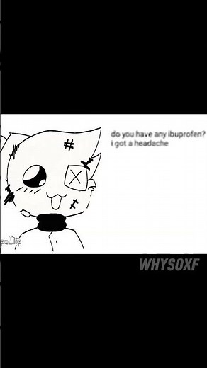 Do You Have Any Ibuprofen I Got A Headache #meme #animation #flipaclip