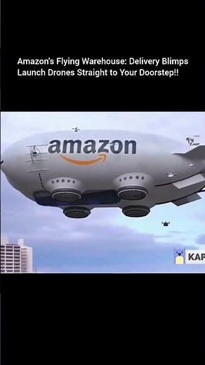 Amazon’s delivery blimp launches drones mid-air bringing packages from the sky to your doorstep fast