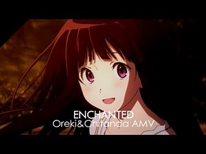 ENCHANTED | Oreki&Chitanda【AMV】