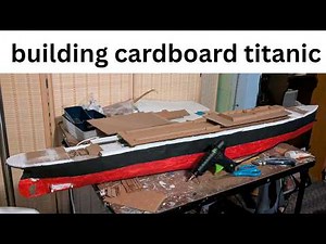 how to build a cardboard Titanic.