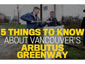 Video: 5 Things to know about Vancouver's Arbutus greenway