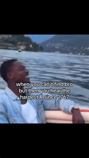 When You Can't Find Bro but Hear the Hardest R Since 1767