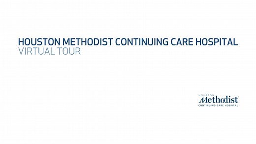 Houston Methodist Continuing Care Hospital: Virtual Tour