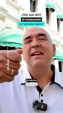 ¿Hay que abrir el restaurante en Semana Santa?
