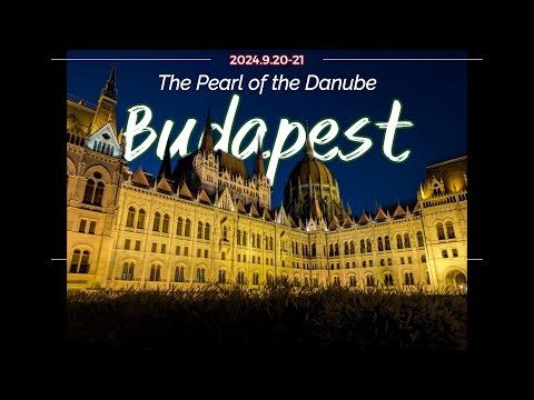 Budapest Travelogue ハンガリーブダペストの旅 2024.9.20～9.21