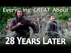 Everything GREAT About 28 Years Later!