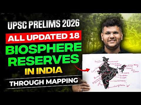 All Biosphere Reserves in India through Maps | UPSC Environment One-Shot Revision for Prelims 2026