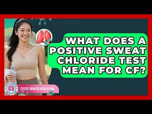 What Does A Positive Sweat Chloride Test Mean For CF? - Cystic Fibrosis Health Hub