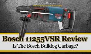 Bosch 11255VSR Review – Is The Bulldog Xtreme Garbage?