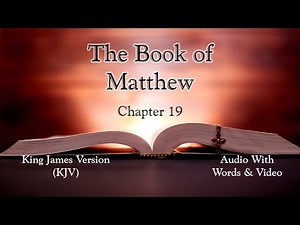 The Book of Matthew Chapter 19 - Holy Bible (KJV) - Audio with Words & Video