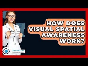 How Does Visual Spatial Awareness Work? - Optometry Knowledge Base