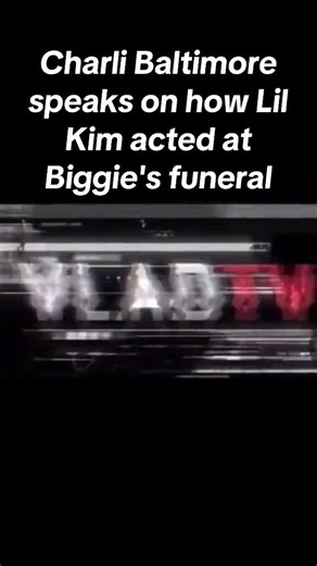 Charli Baltimore Reflects on Lil Kim at Biggie's Funeral