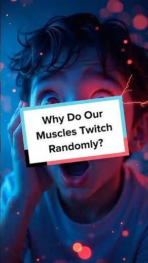 Why Do Our Muscles Twitch Randomly?