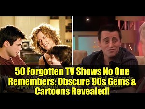 50 Forgotten TV Shows No One Remembers: Obscure 90s Gems & Cartoons Revealed!