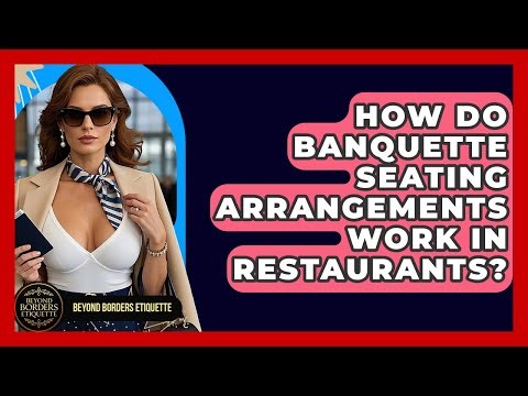 How Do Banquette Seating Arrangements Work In Restaurants? - Beyond Borders Etiquette