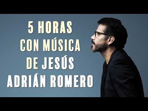 5 Horas Con Música De Jesús Adrián Romero