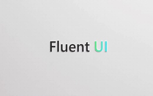 微软发布全新 Fluent UI 官方宣传片，你喜欢吗？