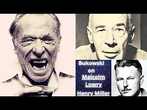 Charles Bukowski talks about Henry Miller and Malcolm Lowry