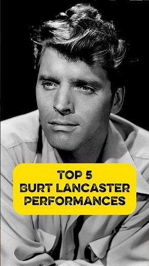 Top 5 Burt Lancaster Performances #burtlancaster