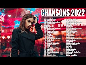 Musique 2022 Nouveauté || Top Chansons Françaises 2022 || Playlist 2022 Variété Françaises