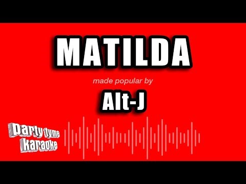 Alt-J - Matilda (Karaoke Version)