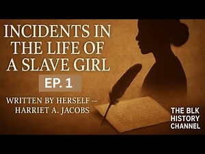 Incidents in the Life of a Slave Girl – Episode 1: Childhood Under Slavery | Harriet A. Jacobs
