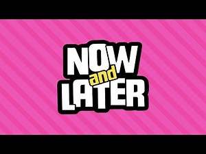Now and Later