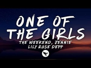 The Weeknd, JENNIE & Lily-Rose Depp - One Of The Girls (Lyrics)