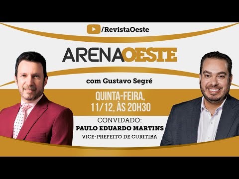 ARENA OESTE #31 – PAULO EDUARDO MARTINS, VICE-PREFEITO DE CURITIBA