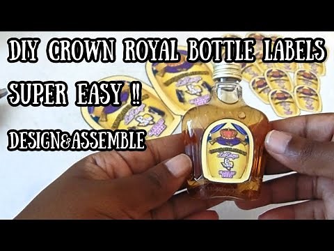 HOW TO MAKE LIQUOR BOTTLE LABELS/ CROWN ROYAL/ SUPER EASY!!