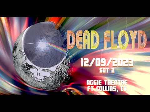 Dead Floyd - Live at Aggie Theatre - 12/09/2023 - Set 2 - Pink Floyd x Grateful Dead