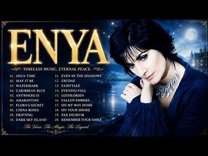 The Very Best Of ENYA Songs 🌸 ENYA Greatest Hits Full Album Ever 🌸Only Time, May It Be
