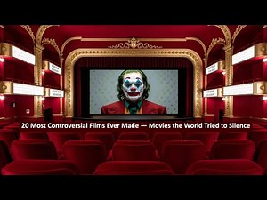 20 Most Controversial Films Ever Made — Movies the World Tried to Silence