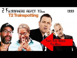 T 2 Trainspotting (2017) Two Filmmakers react! 1st Time Watching for MAJOR!!