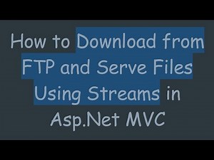 How to Download from FTP and Serve Files Using Streams in Asp.Net MVC