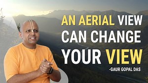 301K views · 10K reactions | An aerial view can change your view by Gaur Gopal Das When the going gets tough, fly higher to look at life from a different perspective. Filming and Editing - Brahmā’s Production Pvt ltd | Gaur Gopal Das | Facebook