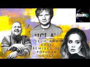 Drum and Bass Remixes Of Popular Songs ft. Ed Sheeran, RagnBone Man, Adele