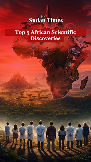 1.5K views · 11 reactions | Top 5 African scientific discoveries. #Africa #Science | The Sudan Times | Facebook