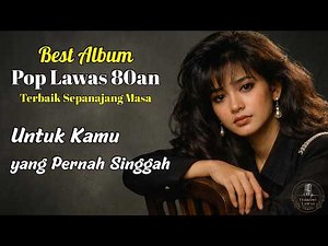 Koleksi 10 Lagu Jadul 80an Indonesia Terbaik | Best Nostalgia Full Album