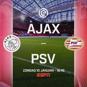 Kijk de topper Ajax - PSV zondag 10 januari om 16:45 live op ESPN. | ESPN NL