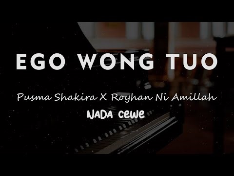 EGO WONG TUO // Pusma Shakira feat Royhan Ni Amillah // KARAOKE PIANO AKUSTIK NADA CEWE ( FEMALE )