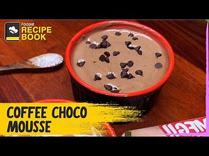 Coffee Choco Mousse | How to make Coffee Choco Mousse | Recipe Book | The Foodie