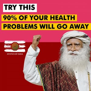 147K views · 1.3K reactions | Sadhguru - 90% Of Your Health Problems Will Go Away If You Do This #Sadhguru #healthtips #yoga | Mystics of India | Facebook