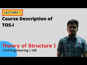 Lecture 1 : Course Description of Theory of Structure(TOS-I ) | Theory of Structure | IOE