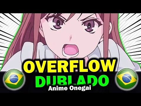 OVERFLOW Dublado Novos Animes Dublados Anime Onegai no Brasil 2024