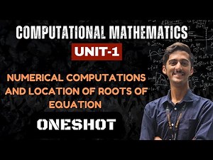 CM Unit 1 Numerical Computations & Location of Roots | Full Chapter One Shot | Exam-Oriented