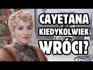 Czy Cayetana kiedykolwiek wróci na Akacjowa 38?!