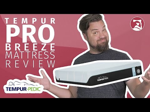 TEMPUR-Pedic ProBreeze Mattress Review - How Does It Compare?